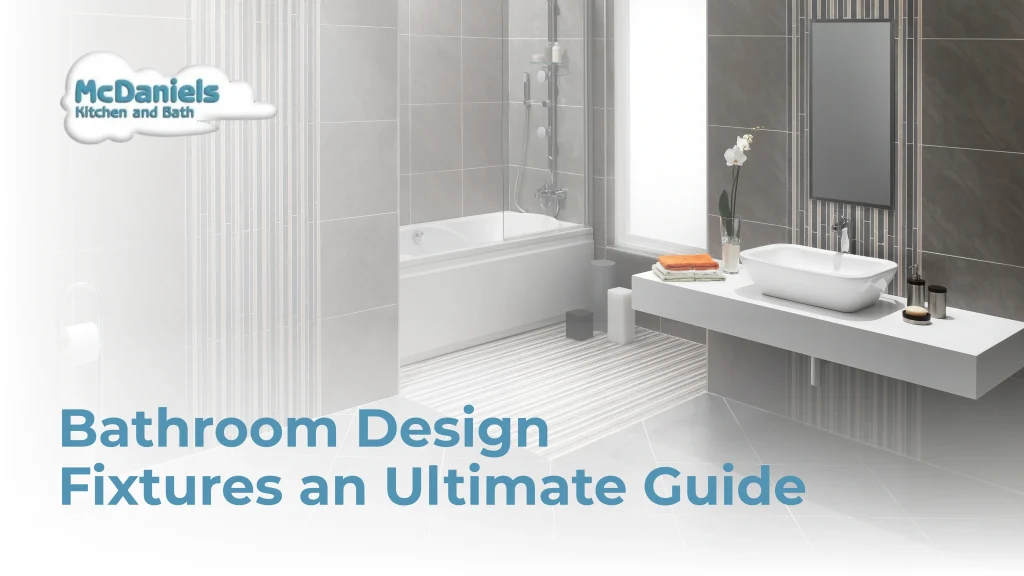 Bathroom Design Fixtures: An Ultimate Guide bathroom design fixtures ultimate guide.jpg