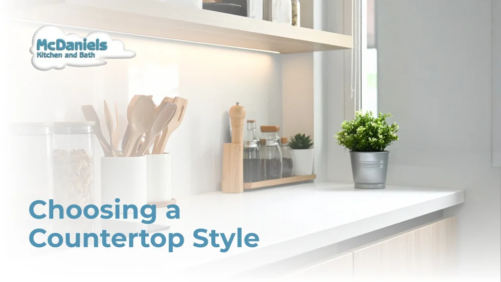 Choosing a Countertop Style choosing kitchen countertop styles mcdaniels
