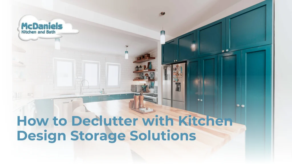How to Declutter with Kitchen Design Storage Solutions declutter kitchen design storage solutions