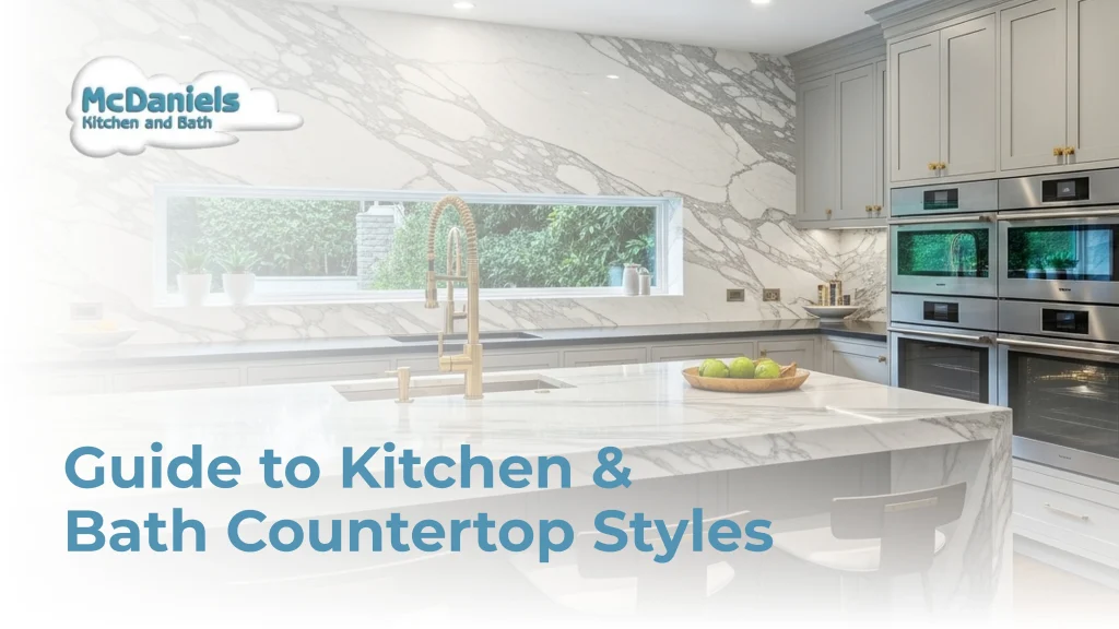 A Guide to Kitchen and Bath Countertop Styles guide to kitchen and bath countertop styles mcdaniels