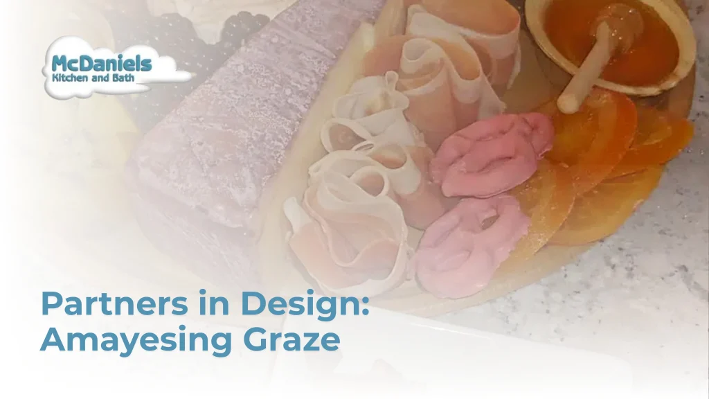Partners in Design: Amayesing Graze with Danielle Mayes mcdaniels kitchen and bath amayesing graze charcuterie board