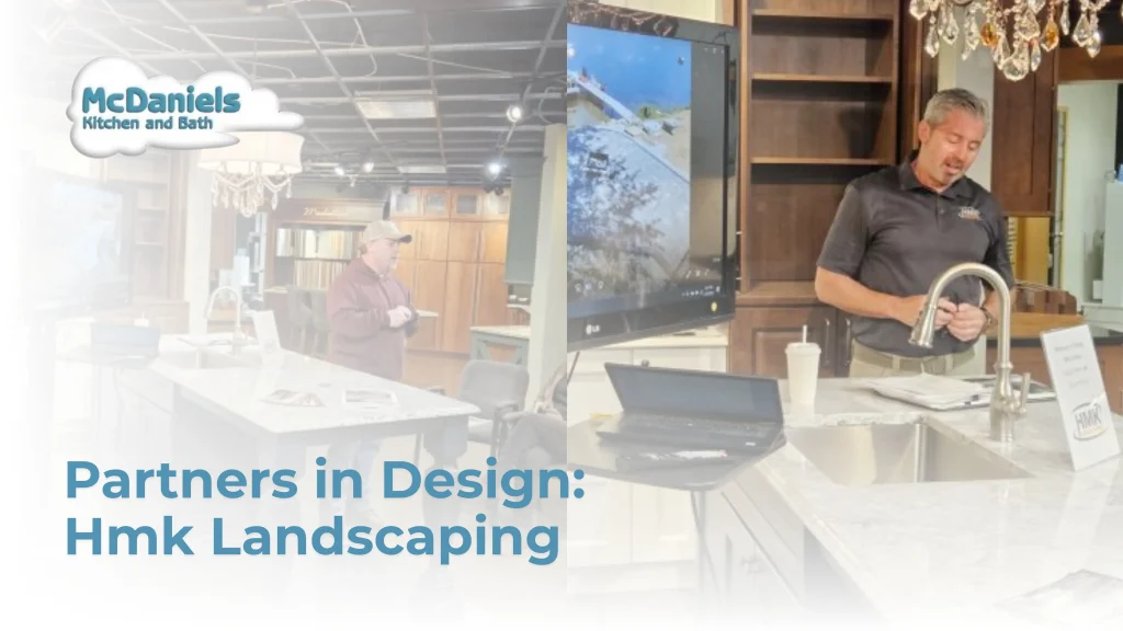 Partners in Design with HMK Landscaping mcdaniels kitchen and bath hmk landscaping partners in design