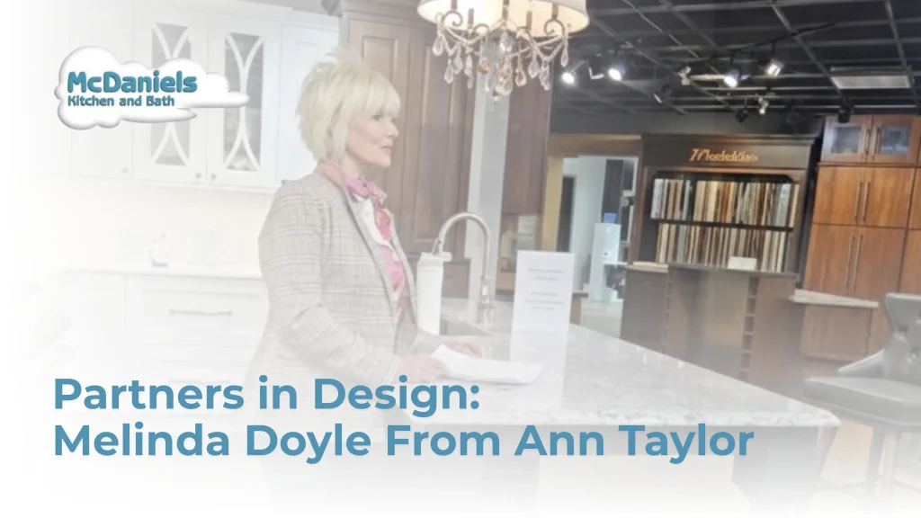 Partners in Design with Melinda Doyle from Ann Taylor mcdaniels kitchen bath melinda doyle ann taylor partnership