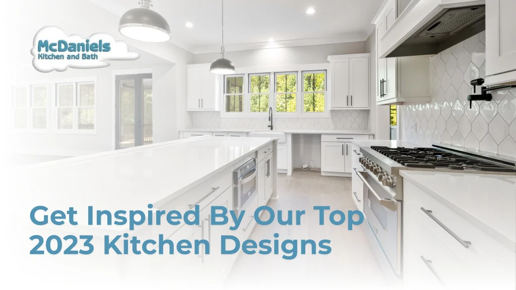 Get Inspired by our Top 2023 Kitchen Designs mcdaniels top kitchen designs 2023