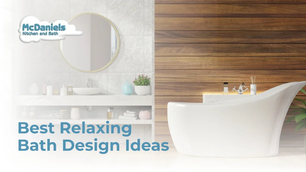 Best Relaxing Bath Design Ideas relaxing bathroom design ideas mcdaniels kitchen bath