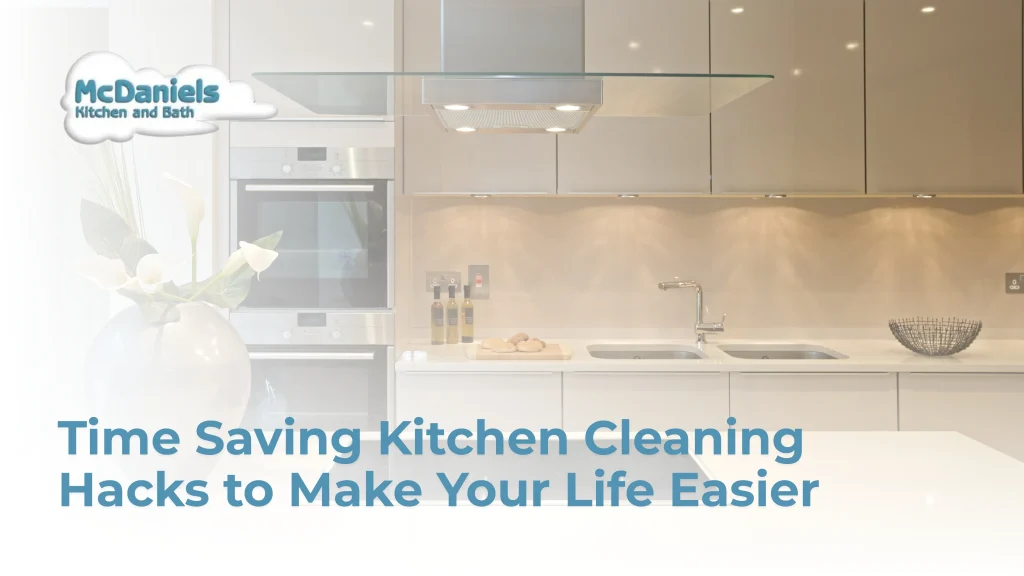 Time-Saving Kitchen Cleaning Hacks to Make Your Life Easier time saving kitchen cleaning hacks mcdaniels.jpg