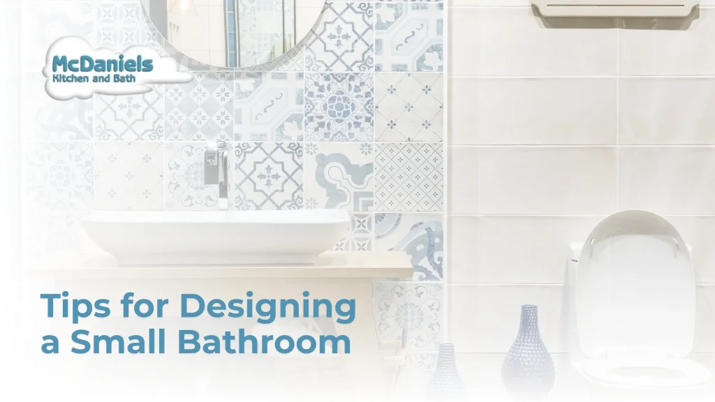 Tips for Designing a Small Bathroom tips for designing a small bathroom mcdaniels.jpg